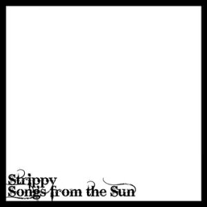 Strippy: Songs from the Sun